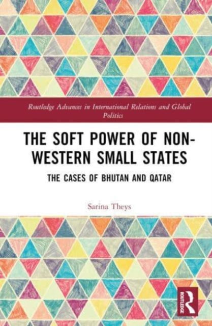 The Soft Power of Non-Western Small States: The Cases of Bhutan and Qatar