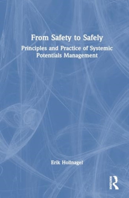 From Safety to Safely: Principles and Practice of Systemic Potentials Management