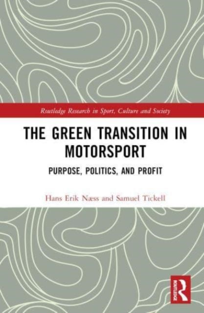 The Green Transition in Motorsport: Purpose, Politics, and Profit