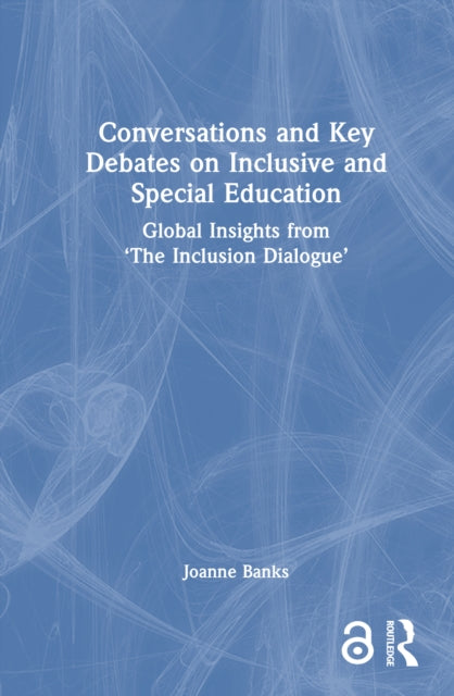 Conversations and Key Debates on Inclusive and Special Education: Global Insights from ‘The Inclusion Dialogue’