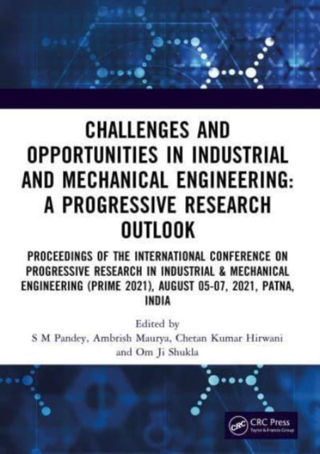 Challenges and Opportunities in Industrial and Mechanical Engineering: A Progressive Research Outlook
