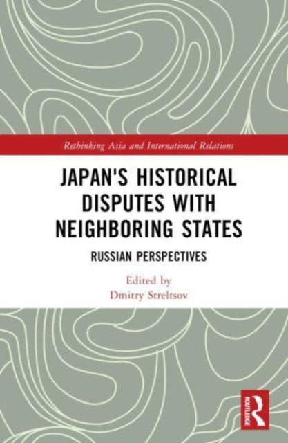 Japan's Historical Disputes with Neighboring States: Russian Perspectives