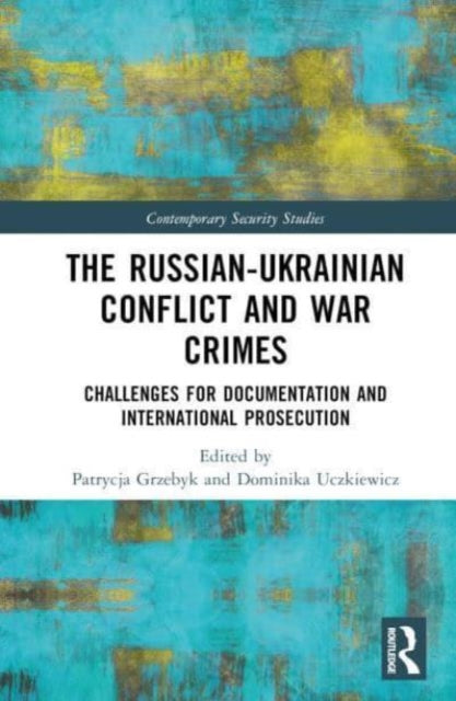 The Russian-Ukrainian Conflict and War Crimes: Challenges for Documentation and International Prosecution