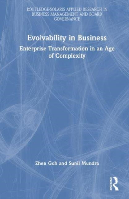 Evolvability in Business: Enterprise Transformation in an Age of Complexity