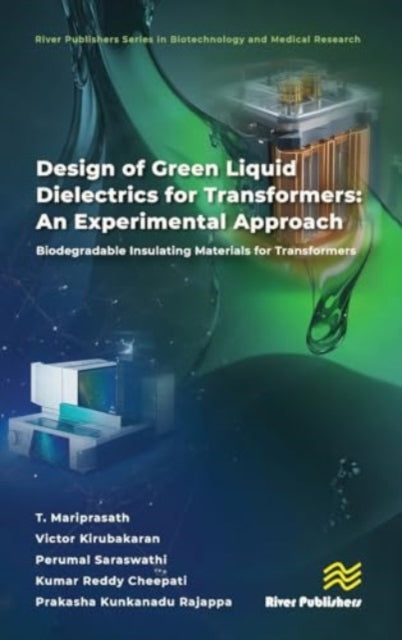 Design of Green Liquid Dielectrics for Transformers: An Experimental Approach: Biodegradable Insulating Materials for Transformers