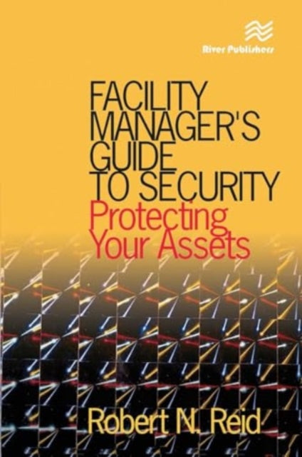 Facility Manager's Guide to Security: Protecting Your Assets