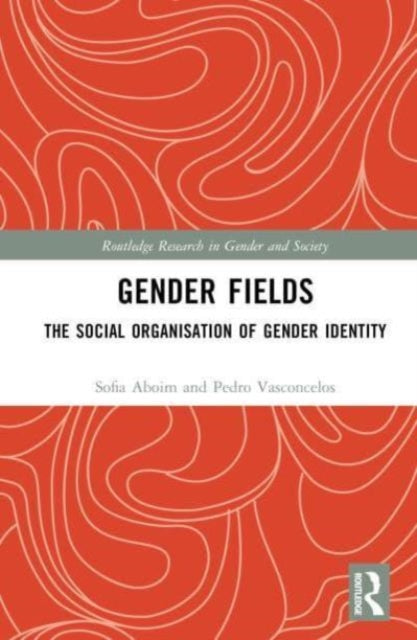 Gender Fields: The Social Organisation of Gender Identity