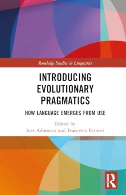 Introducing Evolutionary Pragmatics: How Language Emerges from Use