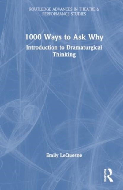 1000 Ways to Ask Why: Introduction to Dramaturgical Thinking