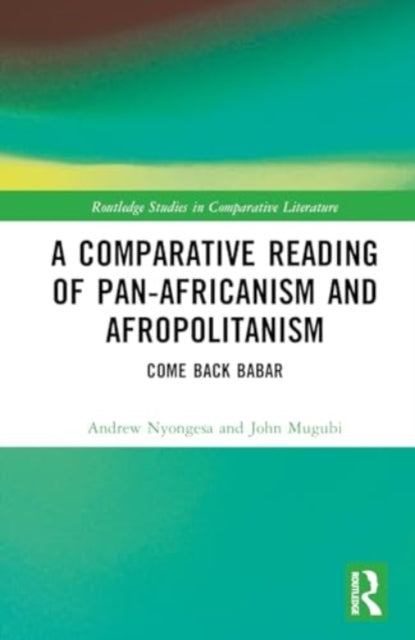 A Comparative Reading of Pan-Africanism and Afropolitanism: Come Back Babar