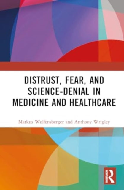Distrust, Fear, and Science-Denial in Medicine and Healthcare