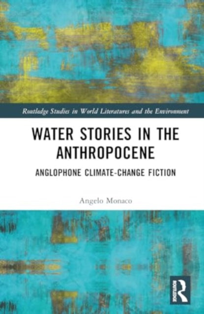Water Stories in the Anthropocene: Anglophone Climate-Change Fiction