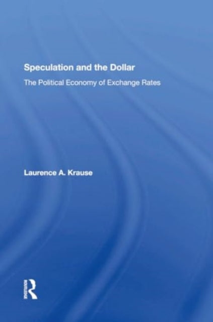 Speculation and the Dollar: The Political Economy of Exchange Rates
