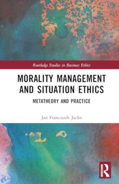 Morality Management and Situation Ethics: Metatheory and Practice