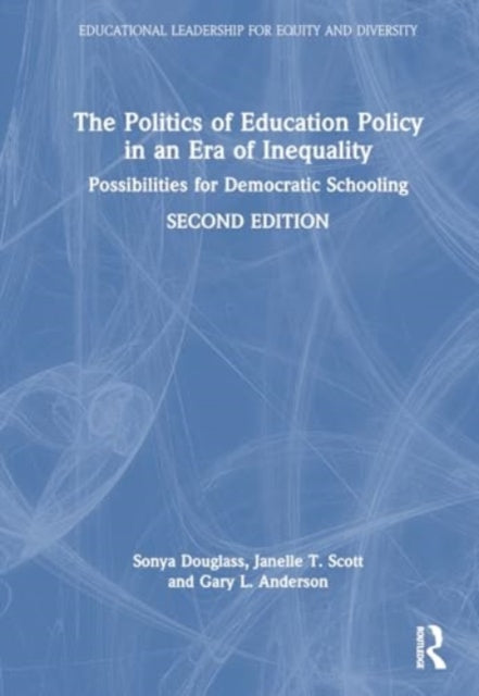 The Politics of Education Policy in an Era of Inequality: Possibilities for Democratic Schooling