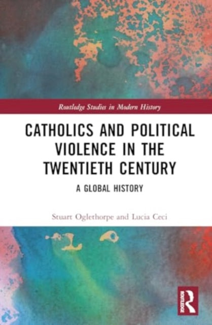 Catholics and Political Violence in the Twentieth Century: A Global History