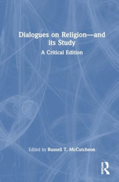 Dialogues on Religion—and its Study: A Critical Edition