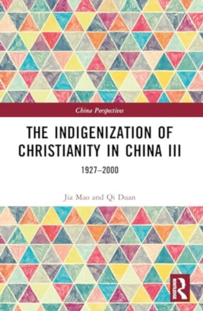 The Indigenization of Christianity in China III: 1927–2000