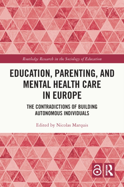Education, Parenting, and Mental Health Care in Europe: The Contradictions of Building Autonomous Individuals