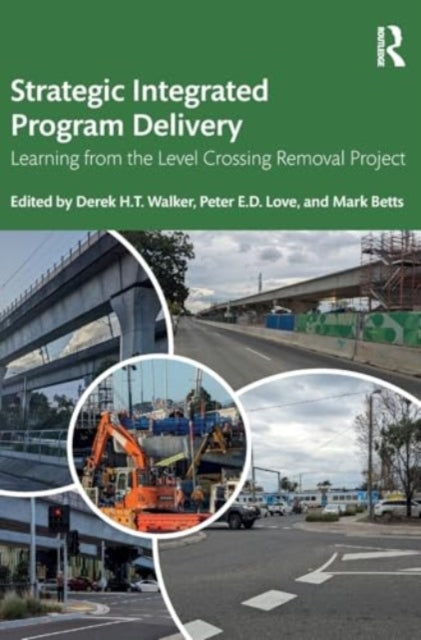 Strategic Integrated Program Delivery: Learning from the Level Crossing Removal Project