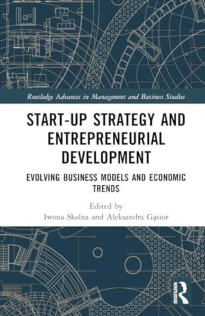 Start-up Strategy and Entrepreneurial Development: Evolving Business Models and Economic Trends