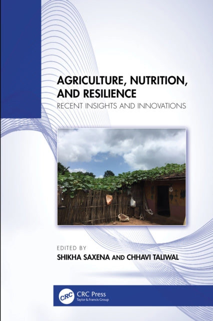 Agriculture, Nutrition, and Resilience: Recent Insights and Innovations