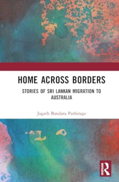 Home Across Borders: An Ethnography of Sri Lankan Immigrants in Australia