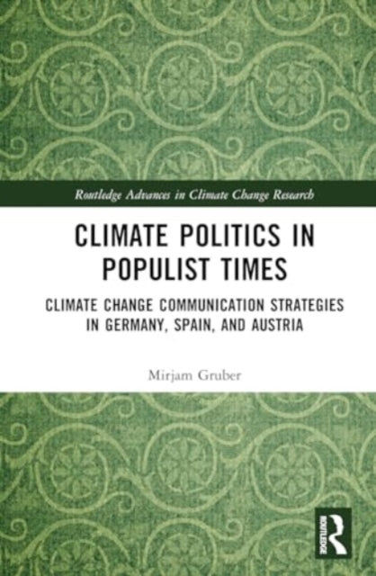 Climate Politics in Populist Times: Climate Change Communication Strategies in Germany, Spain, and Austria