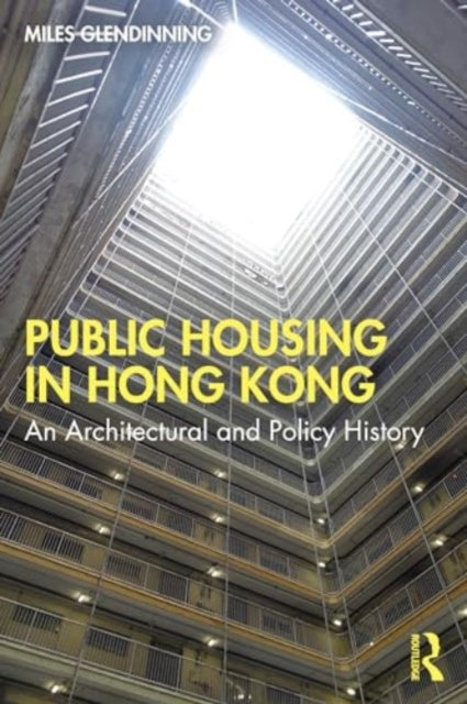 Hong Kong Public Housing: An Architectural and Policy History