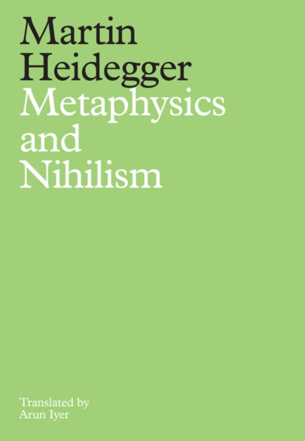 Metaphysics and Nihilism: 1 - The Overcoming of Metaphysics 2 - The Essence of Nihilism