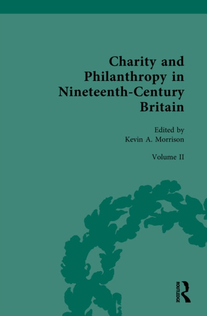 Charity and Philanthropy in Nineteenth-Century Britain: Volume II: Charity, Philanthropy, Celebrity