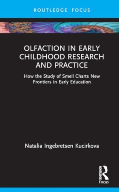 Olfaction in Early Childhood Research and Practice: How the Study of Smell Charts New Frontiers in Early Education