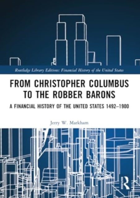 From Christopher Columbus to the Robber Barons: A Financial History of the United States 1492–1900