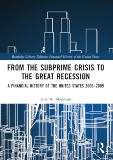 From the Subprime Crisis to the Great Recession: A Financial History of the United States 2006–2009