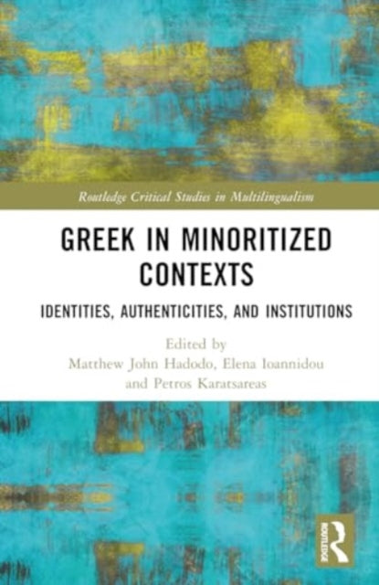 Greek in Minoritized Contexts: Identities, Authenticities, and Institutions