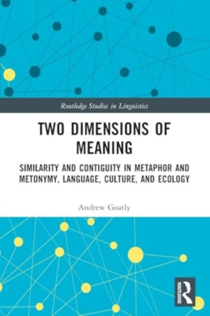Two Dimensions of Meaning: Similarity and Contiguity in Metaphor and Metonymy, Language, Culture, and Ecology