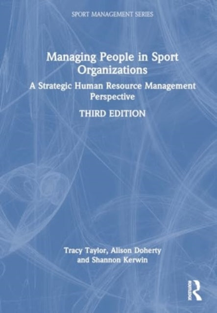 Managing People in Sport Organizations: A Strategic Human Resource Management Perspective