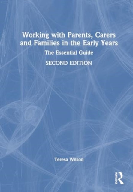Working with Parents, Carers and Families in the Early Years: The Essential Guide