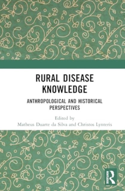 Rural Disease Knowledge: Anthropological and Historical Perspectives