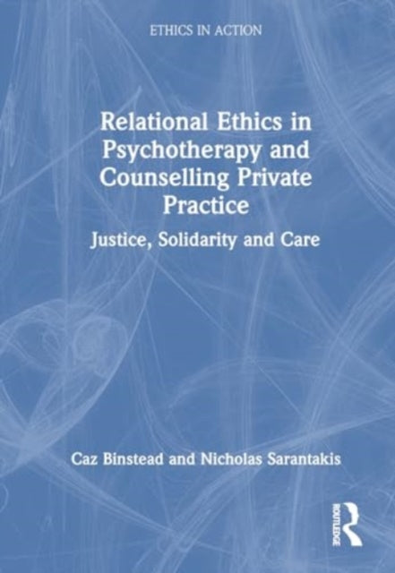 Relational Ethics in Psychotherapy and Counselling Private Practice: Solidarity, Compassion, Justice