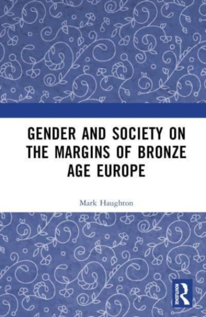 Gender and Society on the Margins of Bronze Age Europe