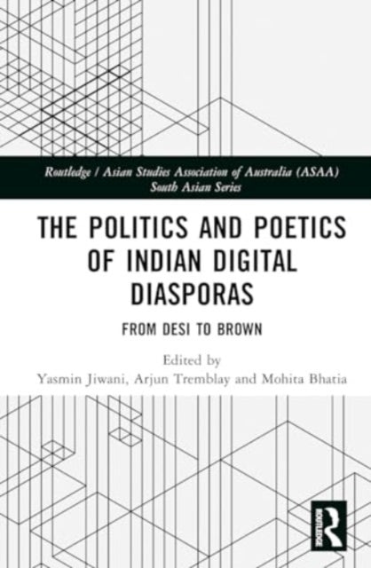 The Politics and Poetics of Indian Digital Diasporas: From Desi to Brown