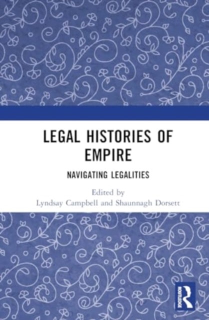 Legal Histories of Empire: Navigating Legalities