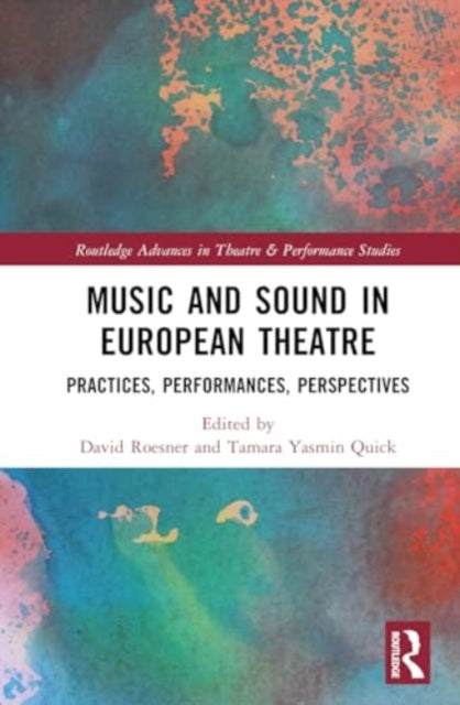 Music and Sound in European Theatre: Practices, Performances, Perspectives