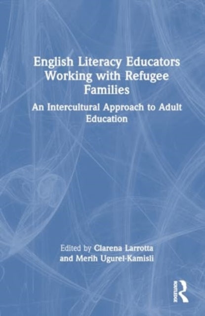 English Literacy Educators Working with Refugee Families: An Intercultural Approach to Adult Education