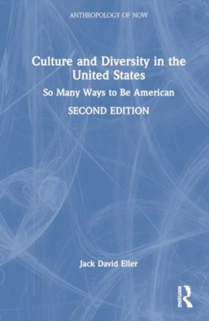 Culture and Diversity in the United States: So Many Ways to Be American