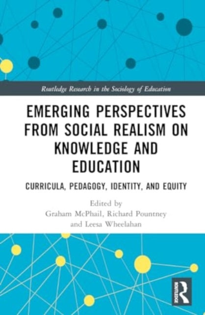 Emerging Perspectives from Social Realism on Knowledge and Education: Curricula, Pedagogy, Identity, and Equity