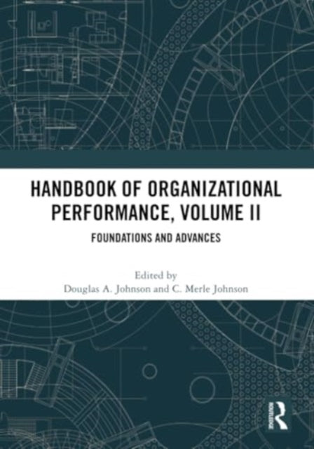 Handbook of Organizational Performance, Volume II: Foundations and Advances
