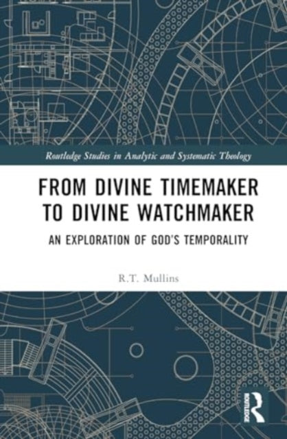 From Divine Timemaker to Divine Watchmaker: An Exploration of God’s Temporality