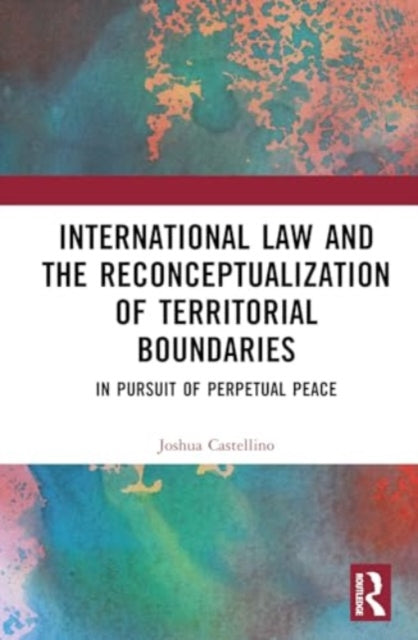 International Law and the Reconceptualization of Territorial Boundaries: In Pursuit of Perpetual Peace